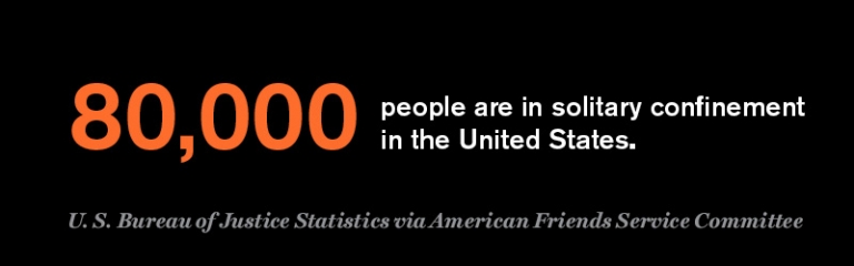 80,000 people are in solitary confinement in the United States.